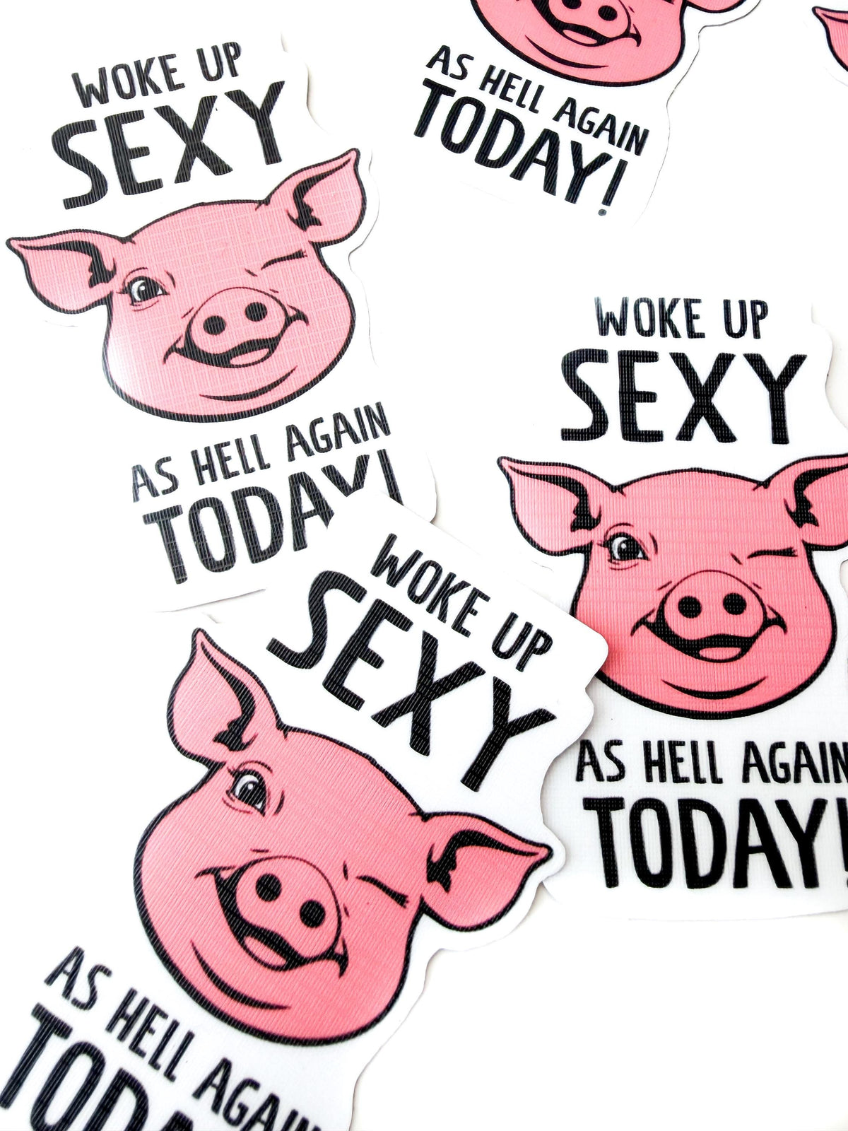 Funny Pig Sticker "Woke Up Sexy As Hell Again Today!" Waterproof Vinyl Sticker Pig pink Laptop Sticker Water Bottle stickers Linen top coat