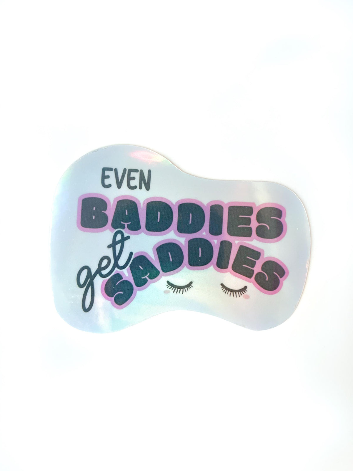 Baddies Get Saddies sticker Holographic Vinyl Sticker, Funny gift trendy shinny waterbottle sticker waterproof bad bitch die cut sticker
