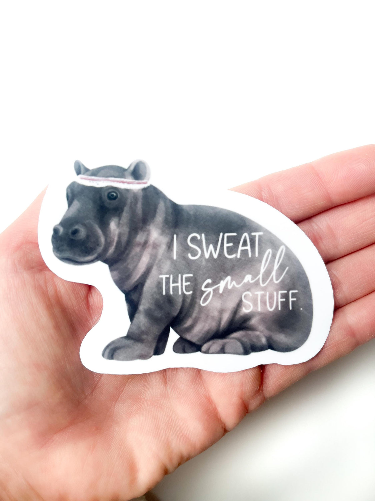 I Sweat the Small Stuff Hippo Vinyl Sticker