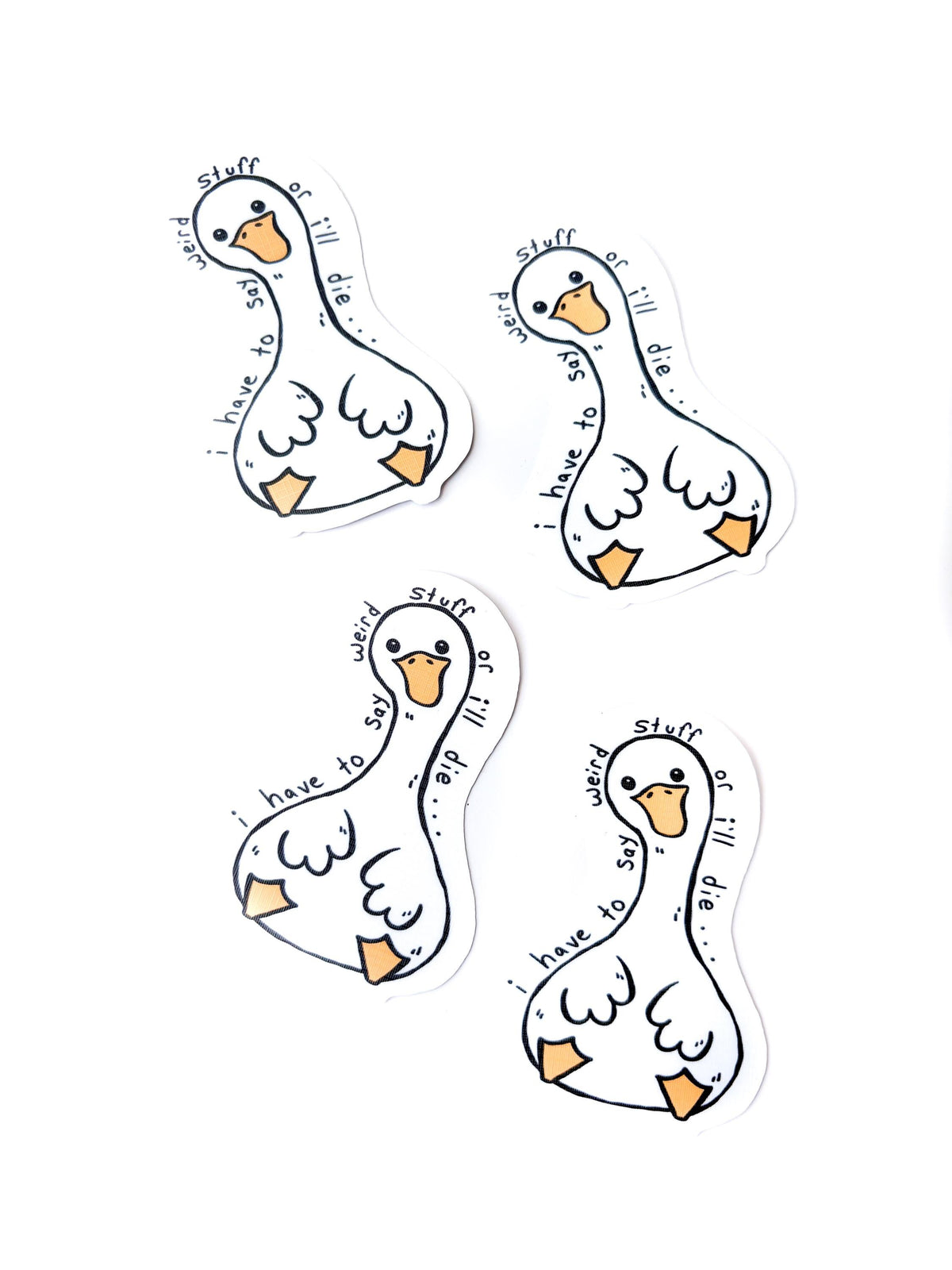 Funny Goose Sticker - “Say weird shit”, Waterproof Vinyl, Linen Finish, Laptop and Waterbottle Decal