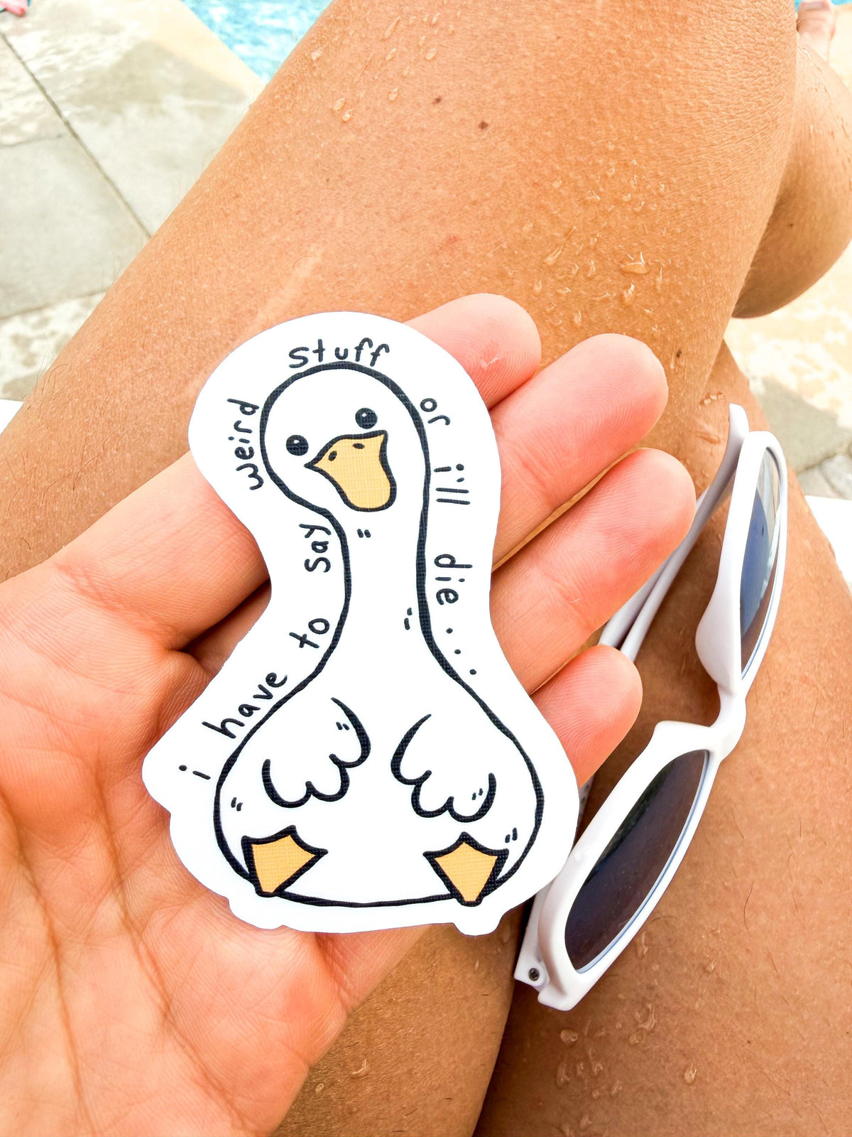 Funny Goose Sticker - “Say weird shit”, Waterproof Vinyl, Linen Finish, Laptop and Waterbottle Decal