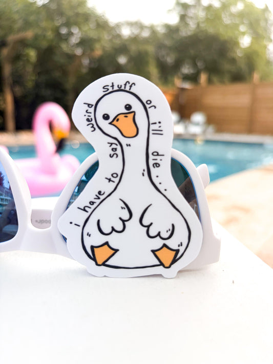 Funny Goose Sticker - “Say weird shit”, Waterproof Vinyl, Linen Finish, Laptop and Waterbottle Decal