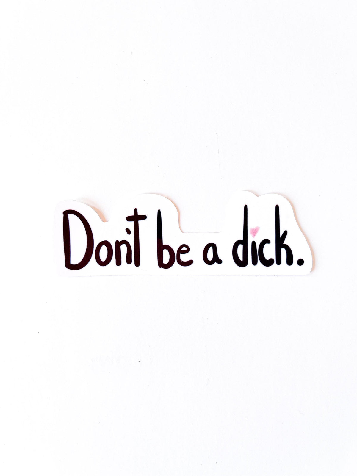 Don't Be a Dick Funny Vinyl Sticker