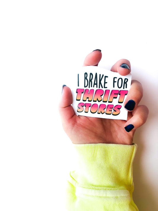 I Brake For Thrift Stores Sticker - Funny Waterproof Vinyl Decal
