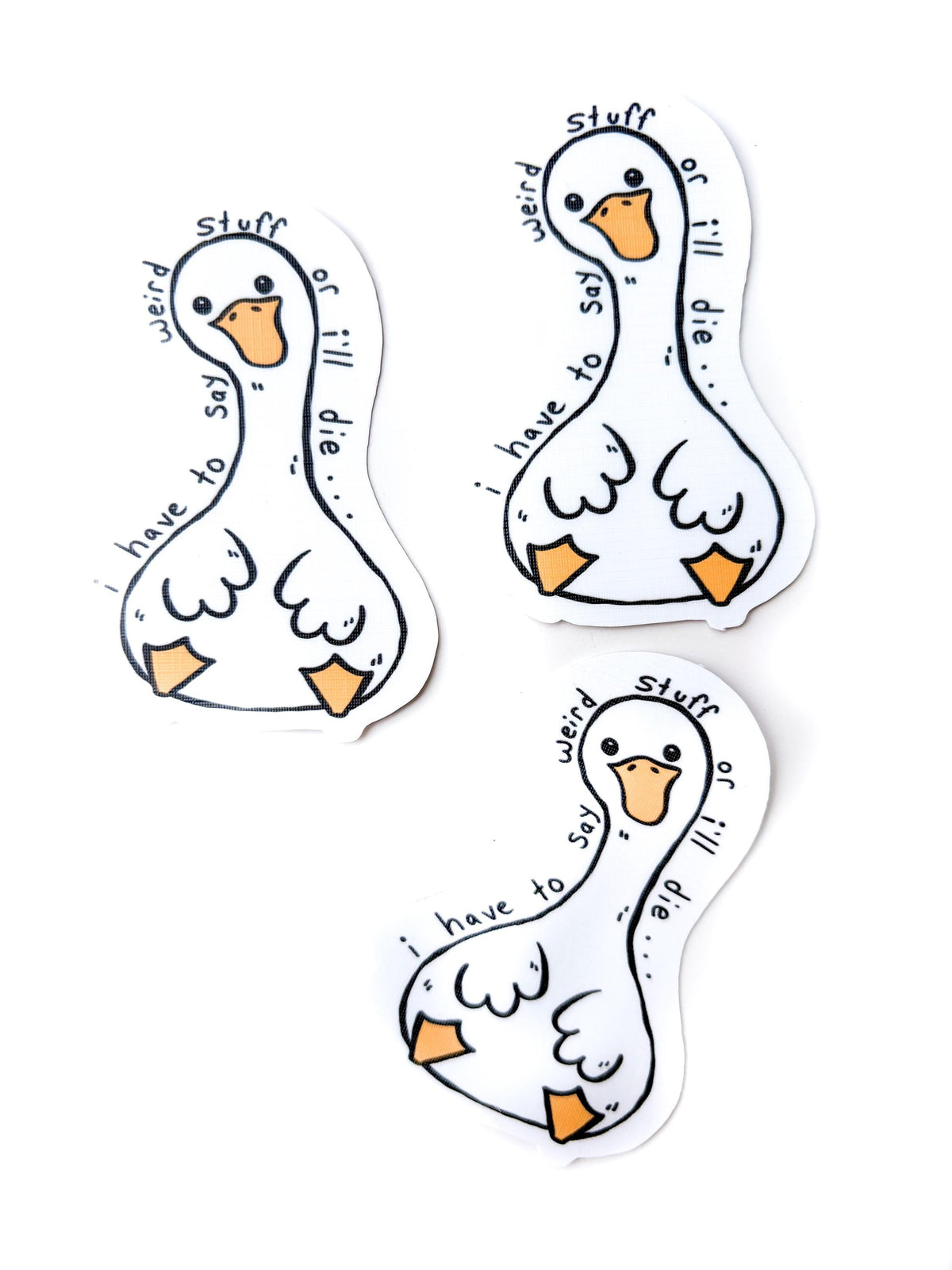 Funny Goose Sticker - “Say weird shit”, Waterproof Vinyl, Linen Finish, Laptop and Waterbottle Decal