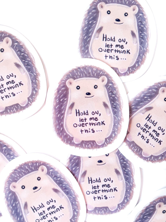 Hedgehog animal Sticker for friend Funny Quote for waterbottle accessory stickers waterproof decal cute animals overthinker quote stickers