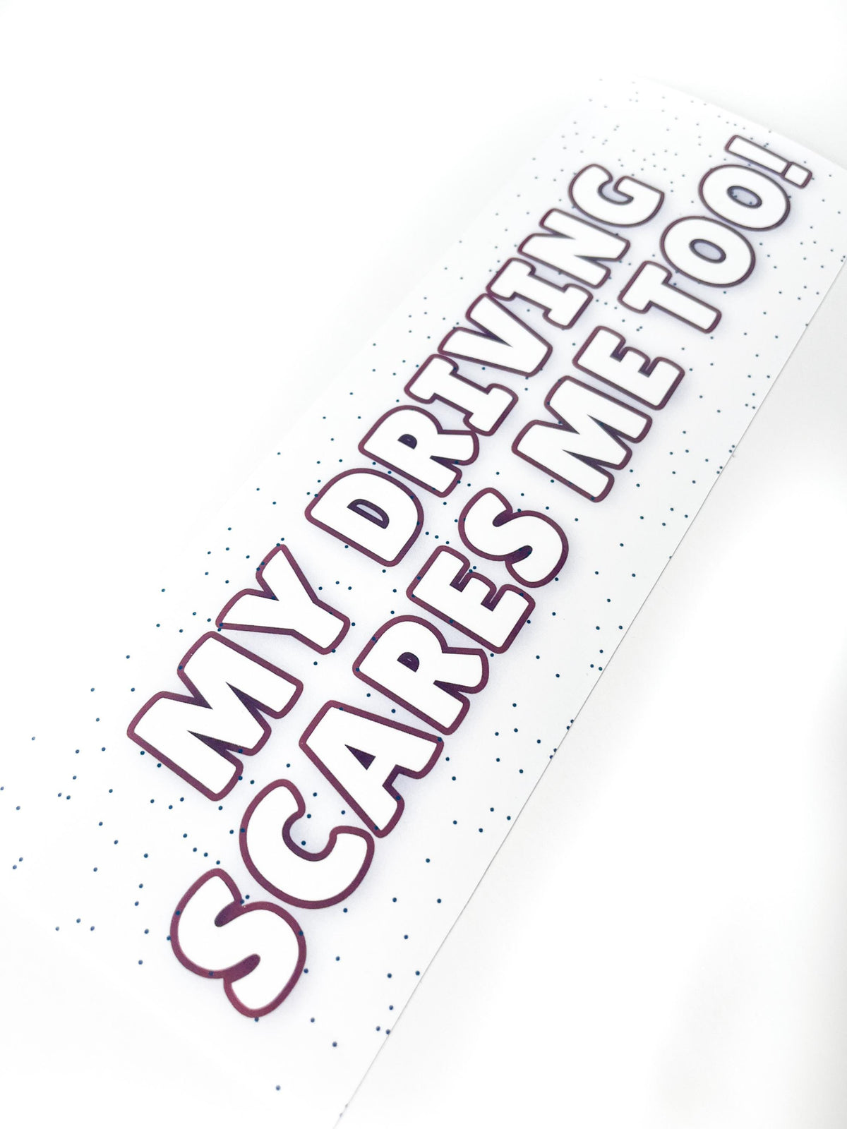 Funny Driver Car Bumper Sticker: 'My Driving Scares Me Too!'